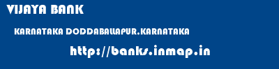 VIJAYA BANK  KARNATAKA DODDABALLAPUR,KARNATAKA    banks information 